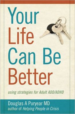 Your Life Can Be Better: using strategies for Adult ADD/ADHD