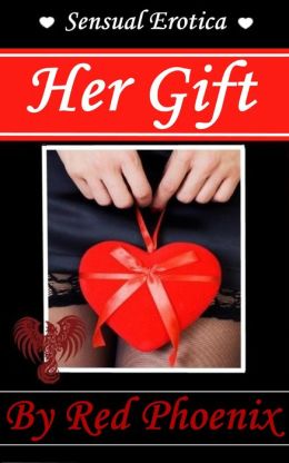 Sensual Erotica 8: Her Gift Red Phoenix