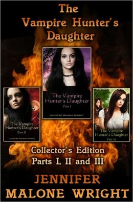 The Vampire Hunter's Daughter Collector's Edition Parts I, II and III
