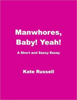 Manwhores, Baby! Yeah!