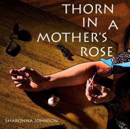 Thorn In A Mother's Rose