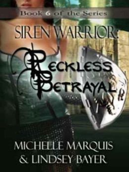 Reckless Betrayal [Siren Warrior Series Book 6]