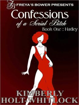 Confessions of a Serial Bitch: Hadley