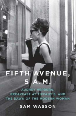 Fifth Avenue, 5 A.M.: Audrey Hepburn, Breakfast at Tiffany's, and the Dawn of the Modern Woman -- Coupon Special