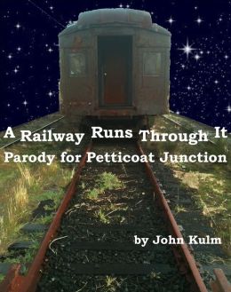 A Railway Runs Through It: Parody For Petticoat Junction