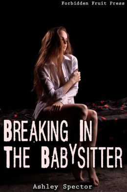 Breaking In The Babysitter (Anal Virginity Erotica)