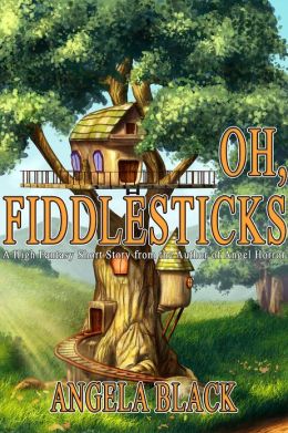 Oh, Fiddlesticks (A High Fantasy Short Story)