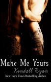 Book Cover Image. Title: Make Me Yours, Author: Kendall Ryan
