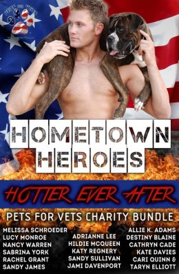 Hometown Heroes--Hotter Ever After (Pets for Vets Charity Bundle)