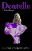 Dentelle, a YA paranormal romance/fantasy (#3 Guardian series)