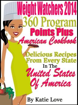 Weight Watchers 2014 360 Program Points Plus American Cookbook Delicious Recipes From Every State In The United States Of America
