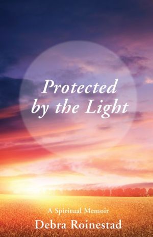 Protected by the Light: A Spiritual Memoir