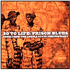 20 to Life: Prison Blues -- Songs From the Angola State Penitentiary