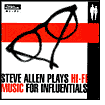 Plays Hi-Fi Music for Influentials