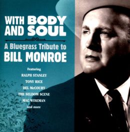 With Body and Soul: A Bluegrass Tribute to Bill Monroe