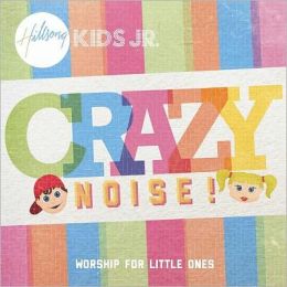Crazy Noise!: Worship For Little Ones