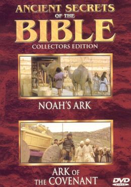 Ancient Secrets of the Bible: Noah's Ark/Ark of the Covenant