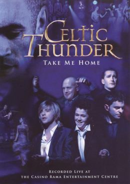 Celtic Thunder: Take Me Home