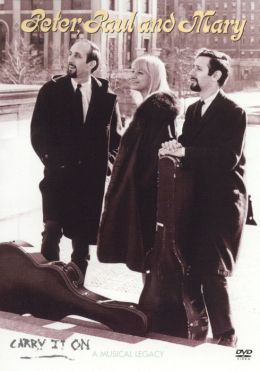 Peter, Paul and Mary: Carry It On - A Musical Legacy