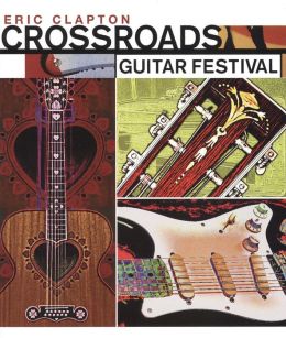 Eric Clapton - Crossroads Guitar Festival