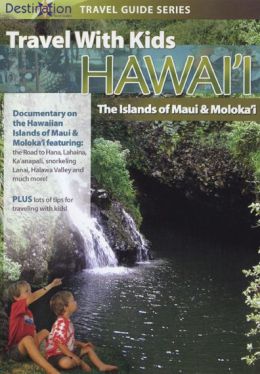 Travel with Kids: Hawaii - Maui and Molokai