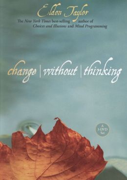 Eldon Taylor: Change Without Thinking