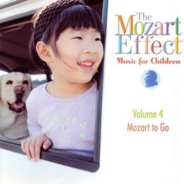 The Mozart Effect: Music for Children, Vol. 4: Mozart to Go