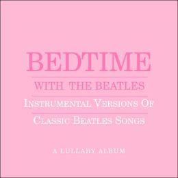 Bedtime With the Beatles: Instrumental Versions of Classic Beatles Songs