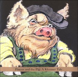 Pincus and the Pig: A Klezmer Tale