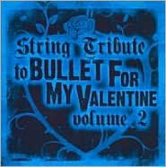 String Tribute To Bullet For My Valentine, Vol. 2