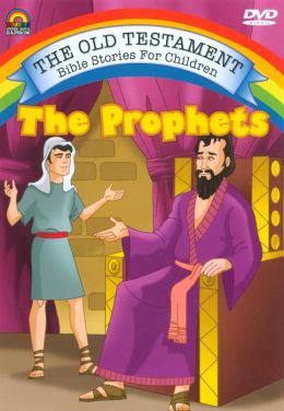 The Old Testament Bible Stories for Children: The Prophets