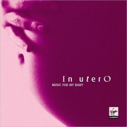 In Utero: Music for My Baby, Vol. 1