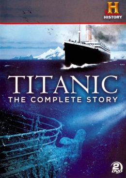 Titanic: the Complete Story