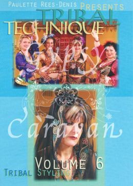Paulette Rees-Denis and the Gypsy Caravan: Tribal Technique, Vol. 6 - Tribal Styling