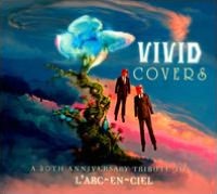 Vivid Covers: A 20th Anniversary Tribute To L'Arc-En-Ciel
