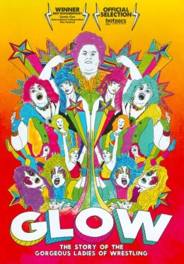 Glow: The Story of the Gorgeous Ladies of Wrestling