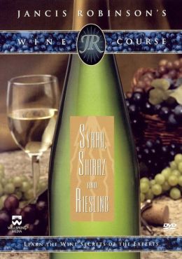 Jancis Robinson's Wine Course: Syrah, Shiraz, and Riesling