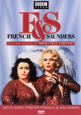 Gentlemen Prefer French & Saunders