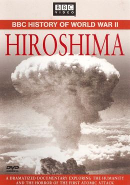 Hiroshima: BBC History of World War II