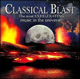 Classical Blast: The Most Exhilarating Music in the Universe!