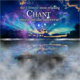 The Ultimate Most Relaxing Chant Music in the Universe
