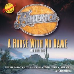 A   Horse with No Name and Other Hits