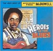 Heroes of the Blues: The Very Best of Fred McDowell