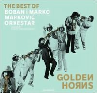 Golden Horns: Best of Boban & Marko Markovic Orkesta