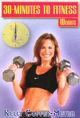 Kelly Coffey-Meyer: 30 Minutes to Fitness - Weights