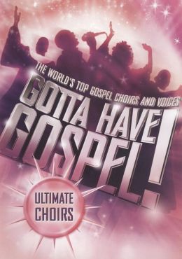 Gotta Have Gospel! Ultimate Choirs