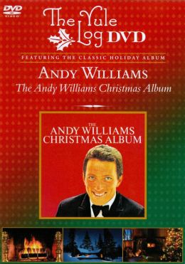 Andy Williams: The Andy Williams Christmas Album - The Yule Log Edition