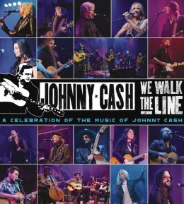 We Walk the Line: A Celebration of the Music of Johnny Cash