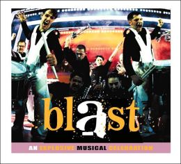 Blast: An Explosive Musical Celebration [Original Soundtrack]