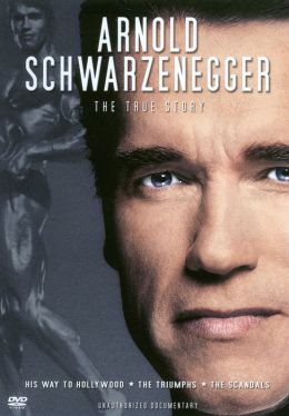 Arnold Schwarzenegger: The True Story